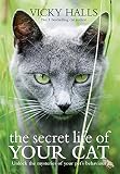 The secret life of your cat : unlock the mysteries of your pet's behaviour
