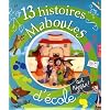 13 Histoires Maboules d'�cole qui rigole !