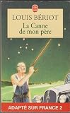 La Canne de mon p�re - Louis BERIOT
