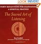 The Sacred Art of Listening: Forty Reflections for Cultivating a Spiritual Practice