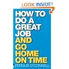 How to Do a Great Job... and Go Home on Time