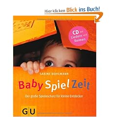 BabySpielZeit (mit Audio-CD): Der gro�e Spieleschatz f�r kleine Entdecker (Einzeltitel Partnerschaft & Familie)