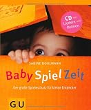 BabySpielZeit (mit Audio-CD): Der gro&szlig;e Spieleschatz f&uuml;r kleine Entdecker (Einzeltitel Partnerschaft & Familie) - Sabine Bohlmann