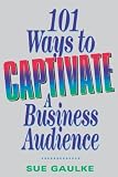 101 Ways to Captivate a Business Audience