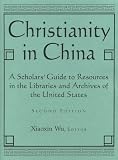 Christianity in China: A Scholars' Guide to Resources in the Libraries and Archives of the United States (East Gate Books)