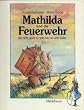 Mathilda und die Feuerwehr. Die nicht ganz so war, wie sie sein sollte