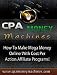 CPA Money Machines [With Illustrations]