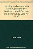 Housing and community care : a guide to the National Health Service and Community Care Act 1990