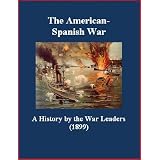 TheAmerican-SpanishWar:AHistorybytheWarLeaders
