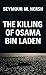 The Killing of Osama Bin Laden by Seymour M. Hersh