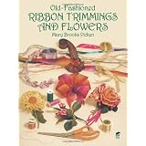 Old-Fashioned Ribbon Trimmings and Flowers (Dover Craft Books)