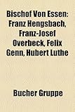 Bischof Von Essen: Franz Hengsbach, Franz-Josef Overbeck, Felix Genn, Hubert Luthe