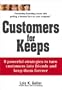 Customers for Keeps: 8 Powerful Strategies to Turn Customers Into Friends and Keep Them Forever