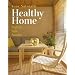 Your Naturally Healthy Home: Stylish, Safe, Simple