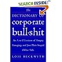 The Dictionary of Corporate Bullshit: An A to Z Lexicon of Empty, Enraging, and Just Plain Stupid Office Talk