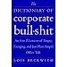 The Dictionary of Corporate Bullshit: An A to Z Lexicon of Empty, Enraging, and Just Plain Stupid Office Talk