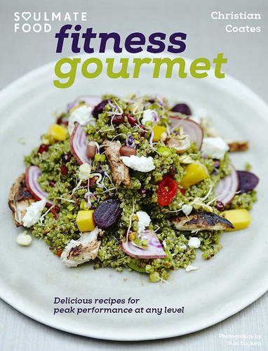 Soulmate Food Fitness Gourmet: Delicious recipes for peak performance at any level
