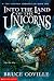 Into the Land of the Unicorns (The Unicorn Chronicles, Book 1)