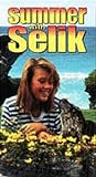 Summer with Selik [VHS]