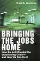 Bringing the Jobs Home: How the Left Created the Outsourcing Crisis--and How We Can Fix It