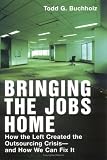 cover of Bringing the Jobs Home: How the Left Created the Outsourcing Crisis--and How We Can Fix It
