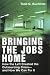Bringing the Jobs Home: How the Left Created the Outsourcing Crisis--and How We Can Fix It