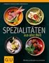 Spezialit�ten aus aller Welt: �ber 250 Rezepte aus 50 L�ndern (GU Kochvergn�gen)