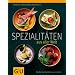 Spezialit�ten aus aller Welt: �ber 250 Rezepte aus 50 L�ndern (Kochvergn�gen)