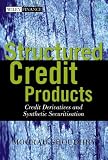 Structured Credit Products: Credit Derivatives and Synthetic Securitization