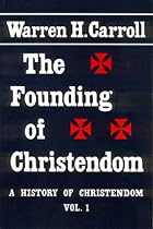 Founding Of Christendom: History Of Christendom Vol 1