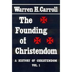 Founding Of Christendom: History Of Christendom Vol 1 (History of Christendom)