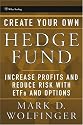 Create Your Own Hedge Fund: Increase Profits and Reduce Risks with ETFs and Options (Wiley Trading)