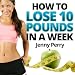 Rapid Weight Loss System: How to Lose 10 Pounds in a Week...A Simple Weight Loss Plan That Works