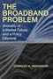 The Broadband Problem: Anatomy of a Market Failure and a Policy Dilemma