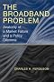 The Broadband Problem: Anatomy of a Market Failure and a Policy Dilemma The Broadband Problem: Anatomy of a Market Failure and a Policy Dilemma