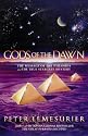 Gods of the Dawn: The Message of the Pyramids and the True Stargate Mystery