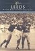Leeds Rugby League Football Club Classics: Fifty of the Finest Matches (Classic Matches) by Peter Smith, Phil Caplan