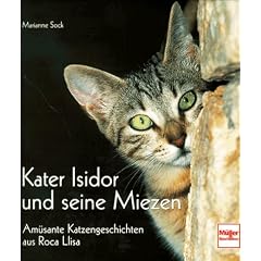 Kater Isidor und seine Miezen. Am�sante Katzengeschichten aus Roca Llisa