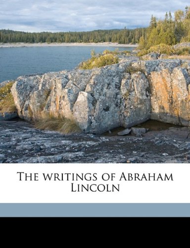The writings of Abraham Lincoln