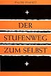 Der Stufenweg zum Selbst / Nach dem indischen Weisen Bhagavan Sri Ramana Maharshi