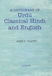 A Dictionary of Urdu, Classical Hindi...