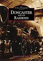 Doncaster and It's Railways (Archive Photographs)