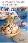 Bien cuisinier les saveurs du monde :...