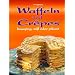 Waffeln und Crepes: Knusprig, s�� oder pikant