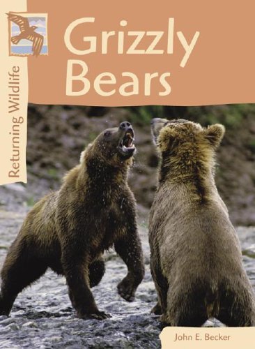 Returning Wildlife - Grizzly Bears (Returning Wildlife)