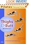 Pilates Personal Trainer Thighs and Butt Workout: Illustrated Step-by-Step Matwork Routine