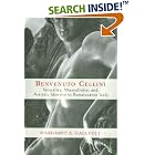 Benvenuto Cellini: Sexuality, Masculinity, and Artistic Identity in Renaissance Italy by  Margaret A. Gallucci