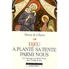 Dieu a planté sa tente parmi nous : Les sacrements et le Mystère Pascal dans l'Evangile de Jean