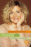 Moppel-Ich: Der Kampf mit den Pfunden - Susanne Fr�hlich