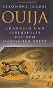 Ouija. Channeln und Lebenshilfe mit dem Hexenbrett.